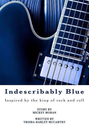 Indescribably Blue de Trisha Harley McCarthy