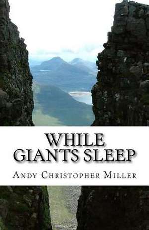 While Giants Sleep de Andy Christopher Miller