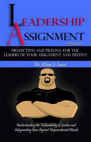 Protecting and Praying for the Leaders of Your Assignment and Destiny de Dr Allan S. Isaac