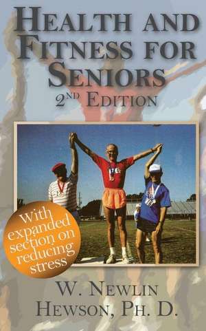 Health and Fitness for Seniors Second Edition de Dr Newlin W. Hewson