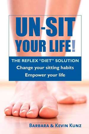 Un-Sit Your Life de Barbara Kunz