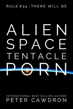 Alien Space Tentacle Porn de Peter Ronald Cawdron