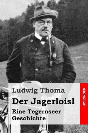 Der Jagerloisl de Ludwig Thoma