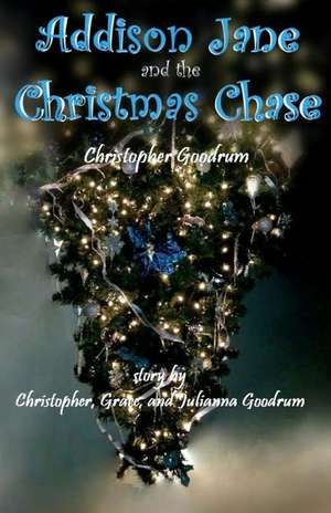 Addison Jane and the Christmas Chase de Christopher Goodrum