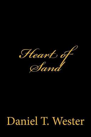 Heart of Sand de Daniel T. Wester