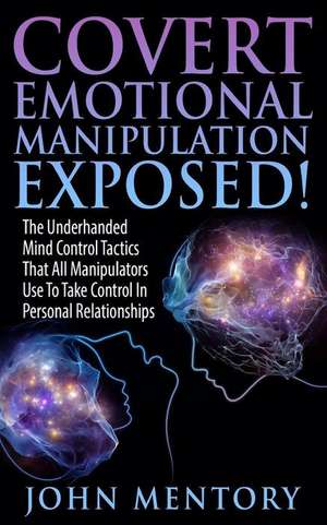 Covert Emotional Manipulation Exposed! de John Mentory