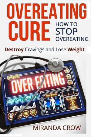 Overeating Cure de Miranda Crow