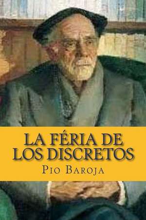 La Feria de Los Discretos de Pio Baroja