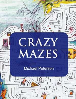 Crazy Mazes de Michael Peterson