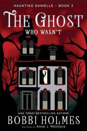 The Ghost Who Wasn't de Bobbi Holmes