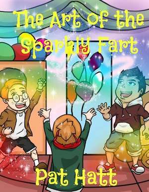 The Art of the Sparkly Fart de Pat Hatt