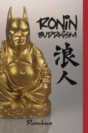 Ronin Buddhism de Darren Lamb