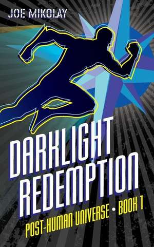 Darklight Redemption de Joe Mikolay