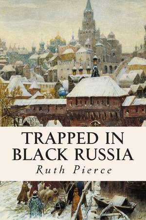 Trapped in Black Russia de Ruth Pierce