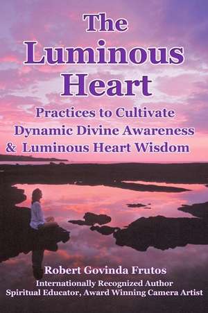 The Luminous Heart de Robert Frutos