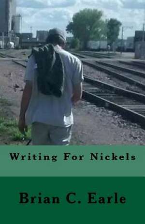 Writing for Nickels de Earle, Brian C.