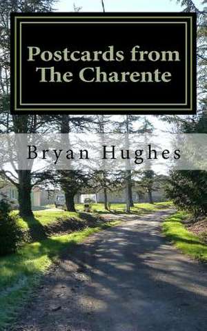 Postcards from the Charente de Hughes, MR Bryan Laurence