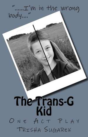 The Trans-G Kid de Trisha Sugarek