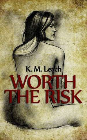 Worth the Risk de K. M. Leach