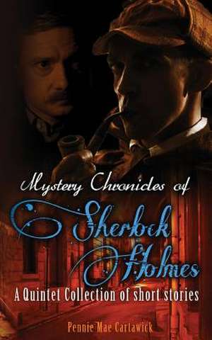 Mystery Chronicles of Sherlock Holmes de Pennie Mae Cartawick