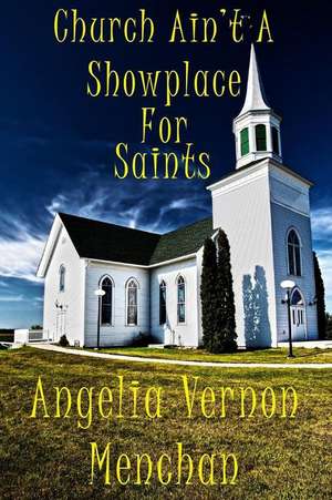 Church Ain't a Showplace for Saints de Angelia Vernon Menchan