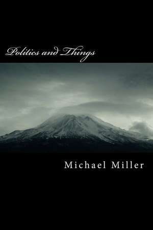 Politics and Things de Michael Miller