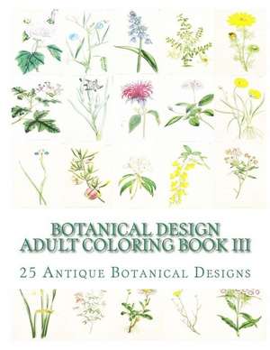 Botanical Design Adult Coloring Book III de Carol Elizabeth Mennig