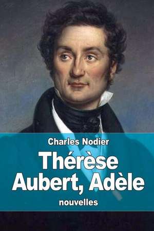 Therese Aubert, Adele de Charles Nodier