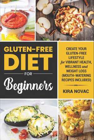 Gluten-Free Diet for Beginners de Kira Novac