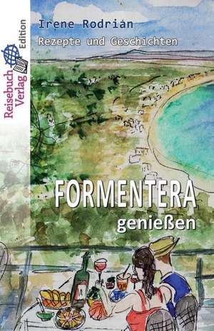 Formentera Geniessen de Irene Rodrian