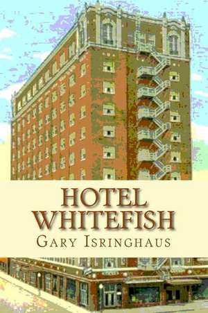 Hotel Whitefish de Gary Isringhaus