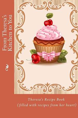 From Theresa's Kitchen to You de Alice E. Tidwell