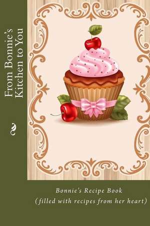 From Bonnie's Kitchen to You de Alice E. Tidwell