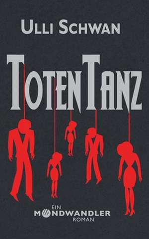 Totentanz - Ein Mondwandler-Roman de Ulli Schwan