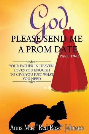 God, Please Send Me a Prom Date Part Two de Anna Mae Johnson