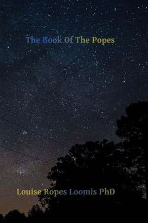 The Book of the Popes de Louise Ropes Loomis Phd