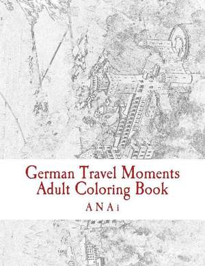 German Travel Moments Adult Coloring Book de Anai