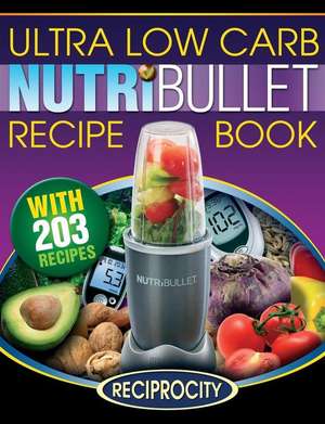 Nutribullet Ultra Low Carb Recipe Book de Marco Black