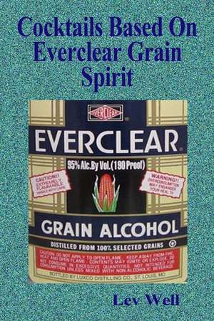 Cocktails Based on Everclear Grain Spirit de Lev Well