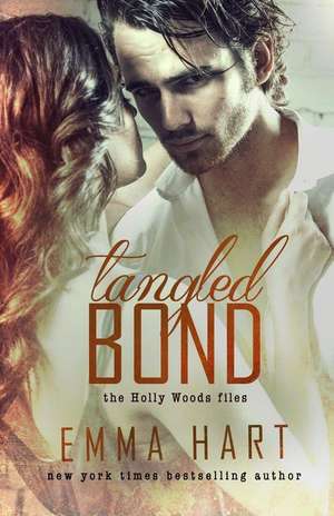 Tangled Bond (Holly Woods Files, #2) de Emma Hart