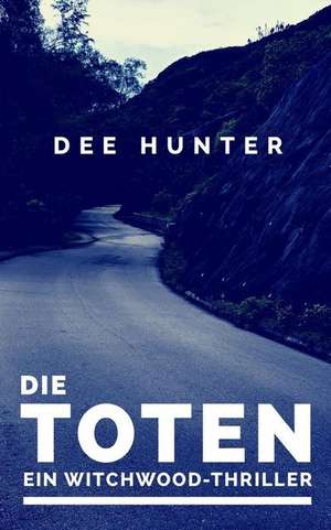 Die Toten. Ein Witchwood-Thriller de Dee Hunter