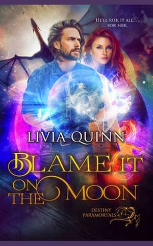 Blame It on the Moon de Livia Quinn