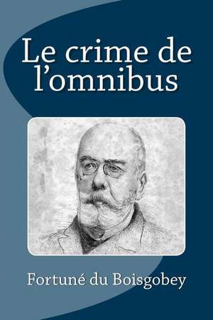 Le Crime de L'Omnibus de M. Fortune Du Boisgobey