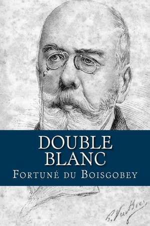 Double Blanc de M. Fortune Du Boisgobey