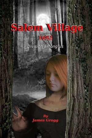 Salem Village 1692 de James a. Grogg