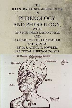 The Illustrated Self-Instructor in Phrenology and Physiology de O. S. And L. N. Fowler