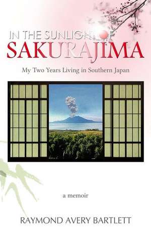 In the Sunlight of Sakurajima de Ray Bartlett