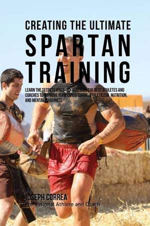 Creating the Ultimate Spartan Training de Correa (Professional Athlete and Coach)