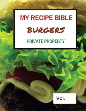 My Recipe Bible - Burgers de Matthias Mueller