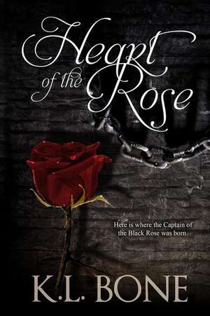 Heart of the Rose de K. L. Bone